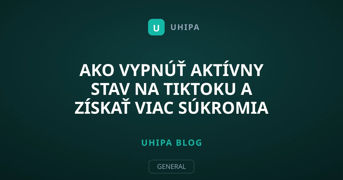 Ako vypnúť aktívny stav na TikToku a získať viac súkromia